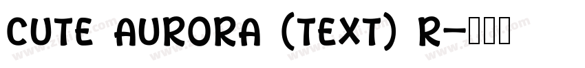 Cute Aurora (Text) R字体转换